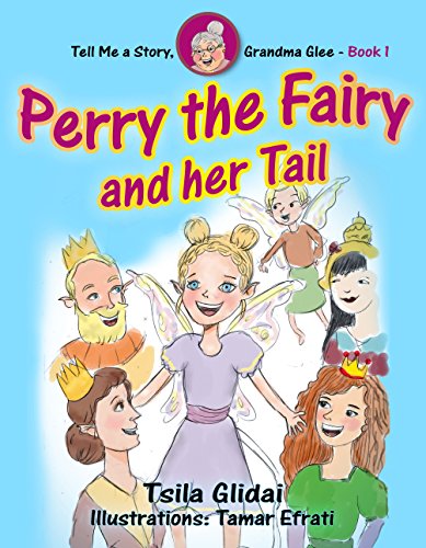 Book Cover Tell Me A Story, Grandma Glee Book 1 - Perry The Fairy And Her Tail.: Inspiring and Heartwarming story for kids aged 4-8. (Tell Me A Story, Grandma Glee!)