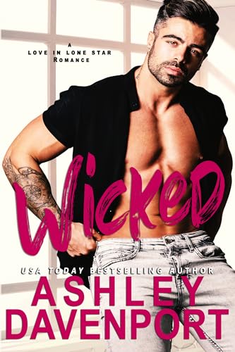 Wicked: A Grumpy Meets Sunshine Romance Novel (Love in Lone Star Book 3)