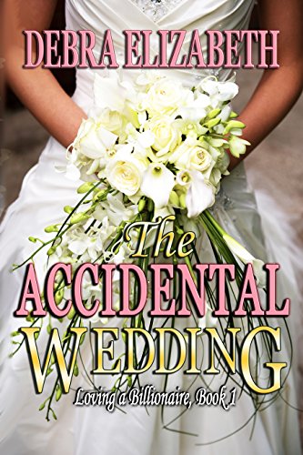 Book Cover The Accidental Wedding (Loving a Billionaire Book 1)