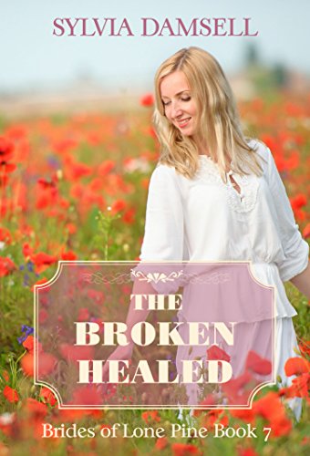 Book Cover The Broken Healed (Brides of Lone Pine Book 7)