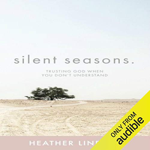 Silent Seasons: Trusting God When You Don't Understand