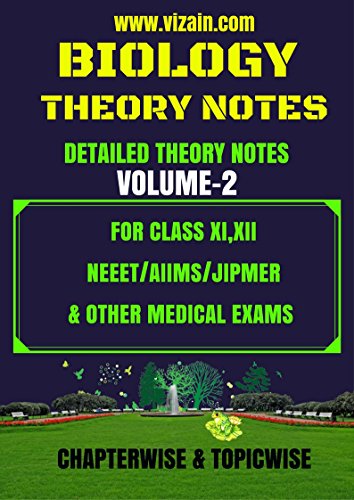 BIOLOGY THEORY NOTES VOLUME-2- FOR CLASS XI, XII, NEET, AIIMS, JIPMER