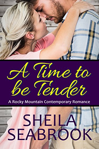 Book Cover A Time to be Tender (A Rocky Mountain Contemporary Romance Book 3)