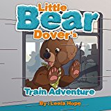 Children's Books 3-5: Little Bear Dover’s Train Adventure: bedtime stories for kids ages 2-6