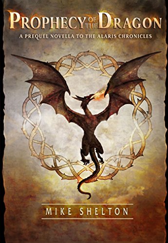Book Cover Prophecy Of The Dragon: A prequel novella to The Alaris Chronicles