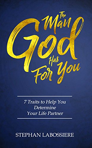 Book Cover The Man God Has For You: 7 Traits To Help You Determine Your Life Partner