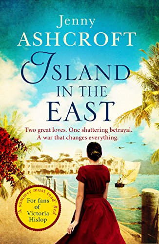 Island in the East: Two great loves. One shattering betrayal. A war that changes everything. (English Edition)