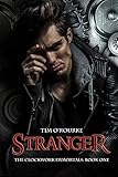Stranger (Part One) (The Clockwork Immortals Trilogy Book 1)