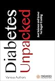 Diabetes Unpacked: Just Science and Sense. No Sugar Coating