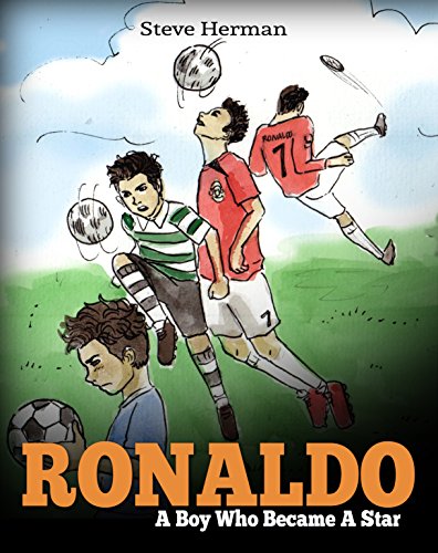 Ronaldo: A Boy Who Became A Star. Inspiring children book about one of the best soccer players in history.