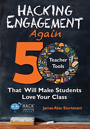 Hacking Engagement Again: 50 Teacher Tools That Will Make Students Love Your Class (Hack Learning Series Book 12)