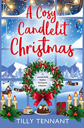 A Cosy Candlelit Christmas: A wonderfully festive feel good romance (An Unforgettable Christmas Book 2)