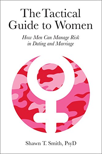 Book Cover The Tactical Guide to Women: How Men Can Manage Risk in Dating and Marriage
