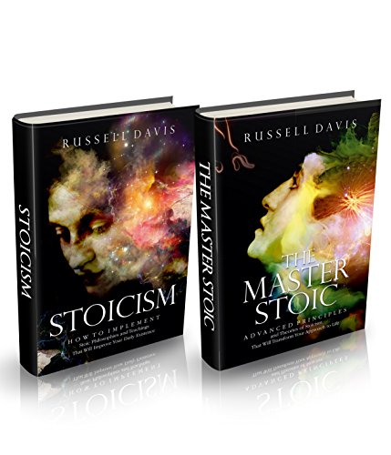 Stoicism: 2 Books - "How to Implement Stoic Philosophies and Teachings" & "Advanced Principles and Theories of Stoicism"