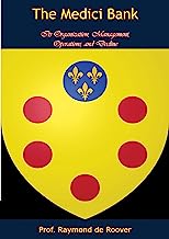 The Medici Bank: Its Organization, Management, Operations, and Decline