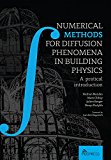 Numerical methods for diffusion phenomena in building physics: A practical introduction