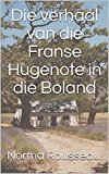 Die verhaal van die Franse Hugenote in die Boland (Afrikaans Edition)