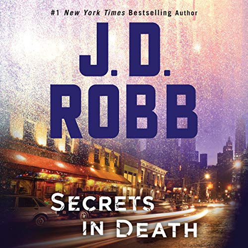 Secrets in Death: In Death, Book 45