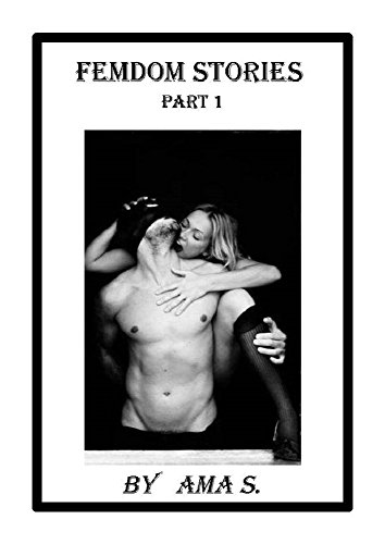 Femdom stories: Part 1 (English Edition)