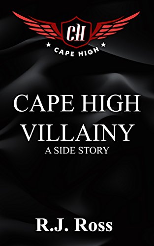 Cape High Villainy: A Side Story (Cape High Series)