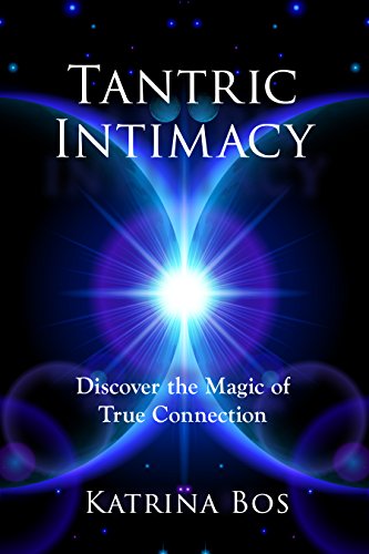 Tantric Intimacy: Discover the Magic of True Connection