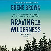 Braving the Wilderness: The Quest for True Belonging and the Courage to Stand Alone