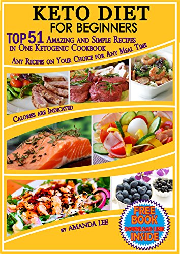 Keto Diet for Beginners: TOP 51 Amazing and Simple Recipes in One Ketogenic Cookbook,  Any Recipes on Your Choice for Any Meal Time