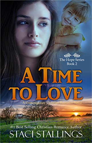 A Time to Love: A Contemporary Christian Romance Novel (The Hope Series Book 2)