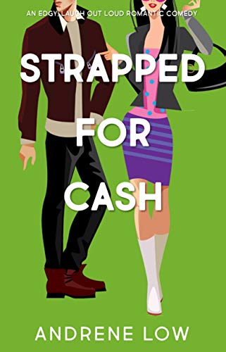 Book Cover Strapped For Cash: An edgy, laugh out loud romantic comedy