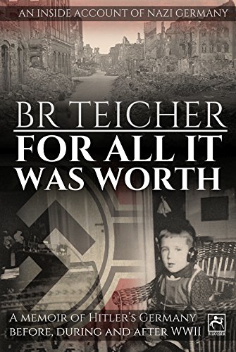 Book Cover For All It Was Worth: A Memoir of Hitler's Germany - Before, During and After WWII (20th Century Memoirs Book 1)
