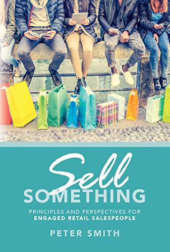 Sell Something: Principles and Perspectives for Engaged Retail Salespeople