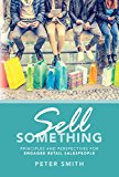 Sell Something: Principles and Perspectives for Engaged Retail Salespeople