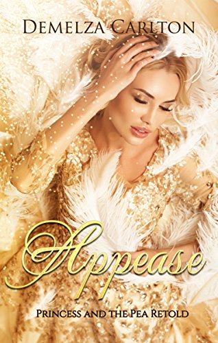 Appease: Princess and the Pea Retold (Romance a Medieval Fairytale series Book 8)