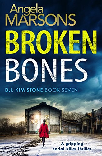 Book Cover Broken Bones: A gripping serial killer thriller (Detective Kim Stone Crime Thriller Series Book 7)