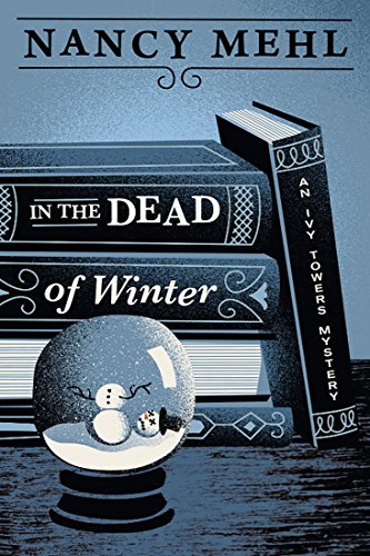 In the Dead of Winter (An Ivy Towers Mystery Book 1)