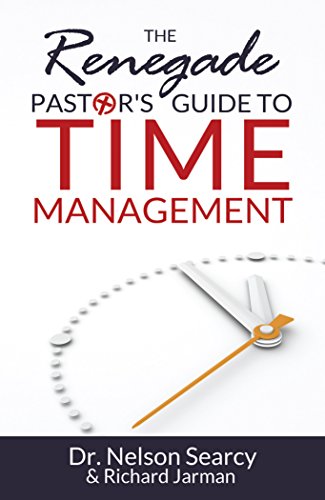 The Renegade Pastor's Guide to Time Management