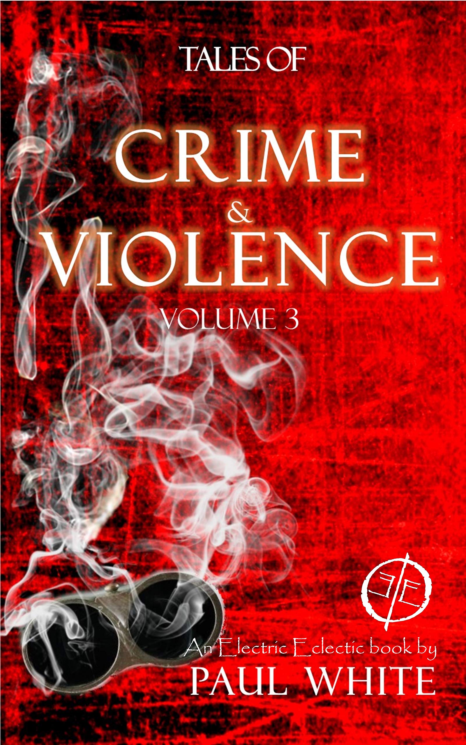 Book Cover Tales of Crime & Violence, Volume 3: An Electric Eclectic eBook