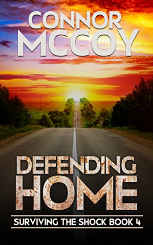 Defending Home: An EMP Survival Story (Surviving The Shock Book 4)