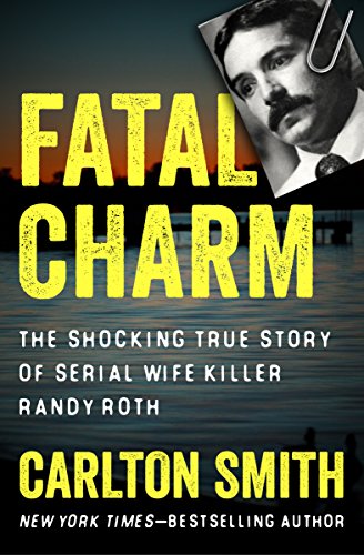 Book Cover Fatal Charm: The Shocking True Story of Serial Wife Killer Randy Roth