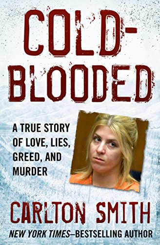 Book Cover Cold-Blooded: A True Story of Love, Lies, Greed, and Murder