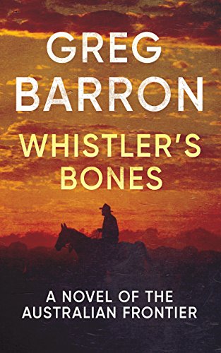 Book Cover Whistler's Bones: A Novel of the Australian Frontier