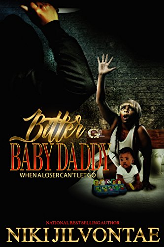 BITTER BABY DADDY: WHEN A LOSER CAN'T LET GO