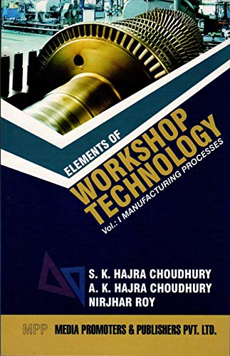 Elements Of Workshop Technology - Volume I - Manufacturing Processes