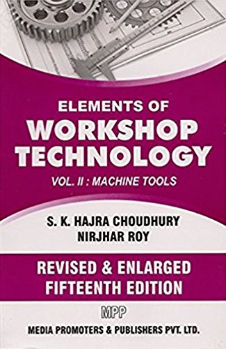 Elements Of Workshop Technology - Volume II - Machine Tools