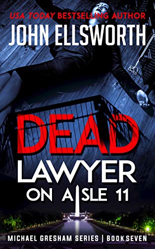 Book Cover Dead Lawyer on Aisle 11 (Michael Gresham Legal Thrillers Book 7)
