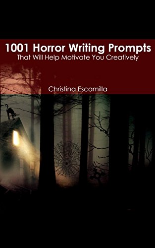Book Cover 1001 Horror Writing Prompts: That Will Help Motivate You Creatively