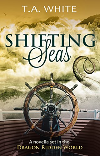 Shifting Seas: A Novella Set in the Dragon-Ridden World (Dragon Ridden Chronicles Book 6)