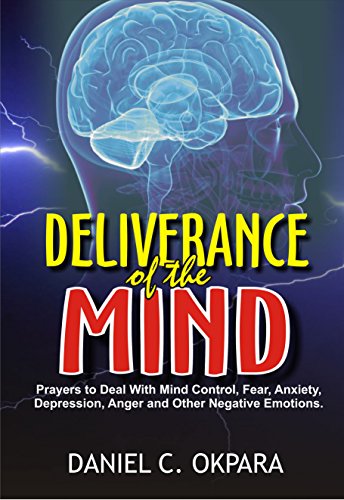 Book Cover Deliverance of the Mind: Powerful Prayers to Deal With Mind Control, Fear, Anxiety, Depression, Anger and Other Negative Emotions | Gain Clarity & Peace of Mind & Manifest the Blessings of God