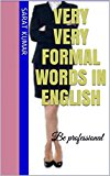 Very very formal words in English: Be professional