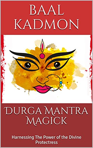Durga Mantra Magick: Harnessing The Power of the Divine Protectress